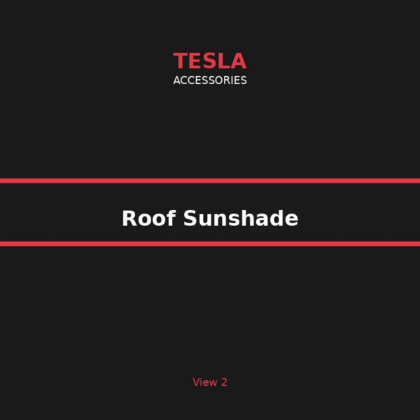 roof_sunshade_1 Tesla Roof Sunshade - Nano Ice-Crystal Coating Double-Layer Sun Blocker